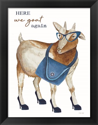 Framed Here We Goat Again Print