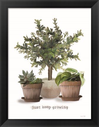 Framed Just Keep Growing Print