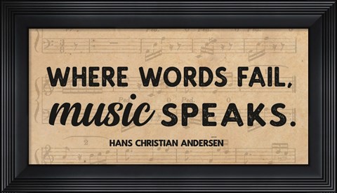Framed Where Words Fail, Music Speaks Print