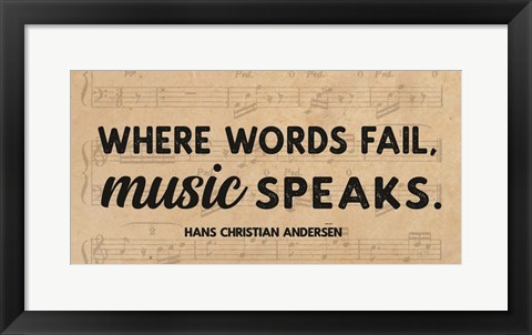 Framed Where Words Fail, Music Speaks Print