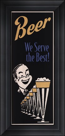 Framed Beer We Serve the Best Print
