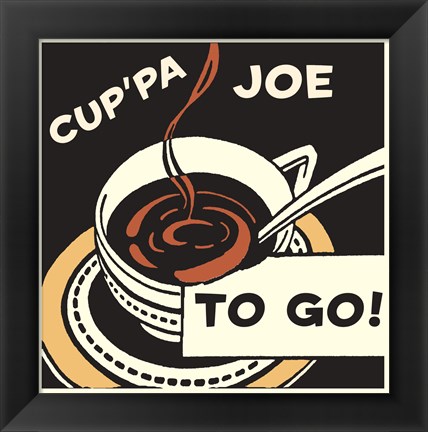 Framed Cup&#39;pa Joe to Go Print