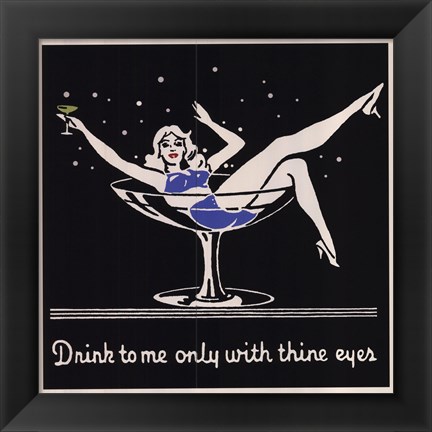 Framed Drink to me only with thine eyes Print