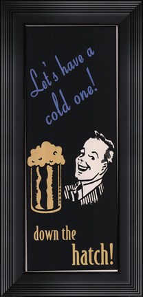 Framed Let&#39;s have a cold one Print