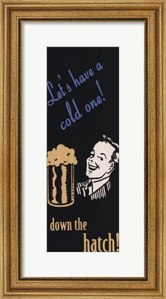 Framed Let&#39;s have a cold one Print