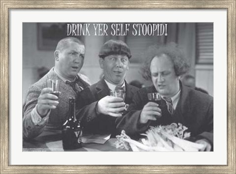 Framed Three Stooges: Drink Yer Self Stoopid Print