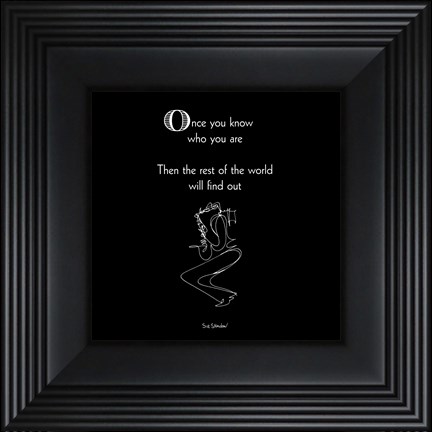 Framed Once You Know Who You Are Print
