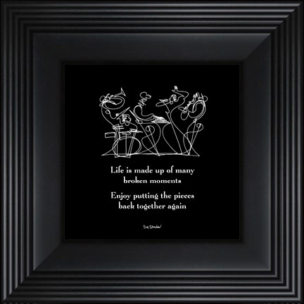 Framed Life Is Made Up Of Many Broken Moments Print