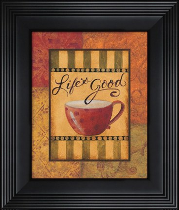 Framed Life's Good Print