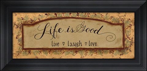 Framed Life Is Good Print