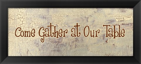 Framed Come Gather at Our Table Print