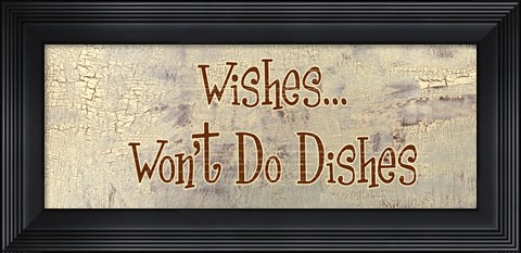 Framed Wishes... Won&#39;t Do Dishes Print