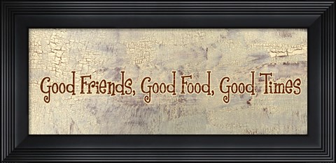Framed Good Food, Good Friends, Good Times Print