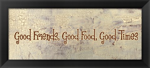 Framed Good Food, Good Friends, Good Times Print