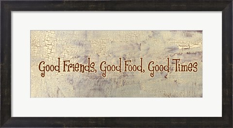 Framed Good Food, Good Friends, Good Times Print