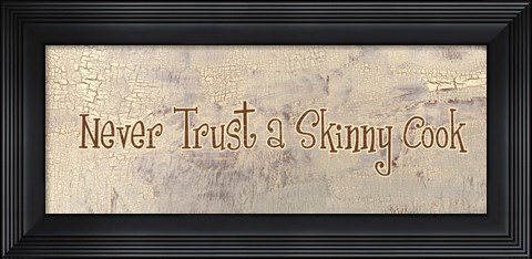 Framed Never Trust a Skinny Cook Print