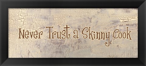 Framed Never Trust a Skinny Cook Print