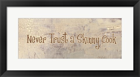Framed Never Trust a Skinny Cook Print