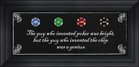 Framed Guy who Invented Poker was Bright, but the guy who invented the chip was a Genius Print