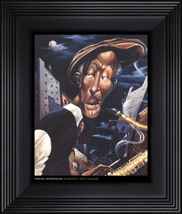 Framed Straight, No Chaser Print