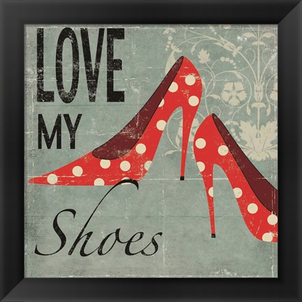 Framed Love My Shoes Print