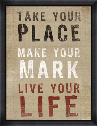 Framed Take Your Place Print