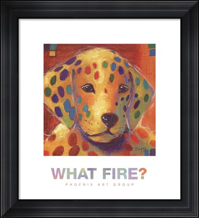 Framed What Fire? Print