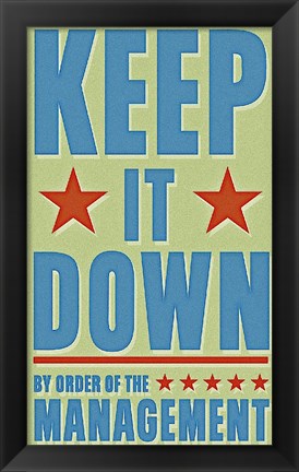 Framed Keep It Down Print