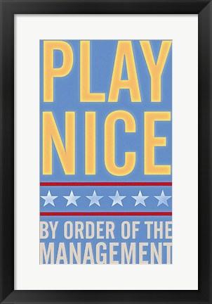 Framed Play Nice Print