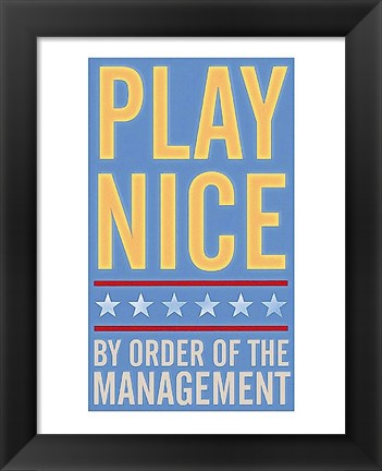 Framed Play Nice Print