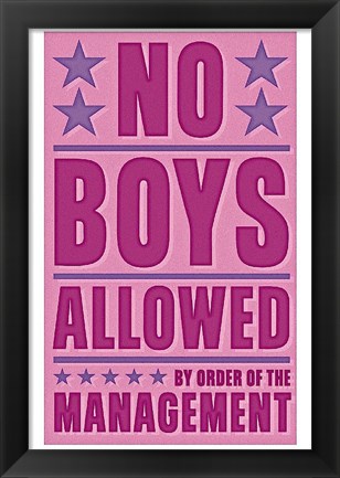 Framed No Boys Allowed Print