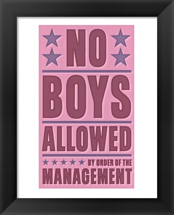 Framed No Boys Allowed Print