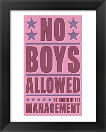 Framed No Boys Allowed Print