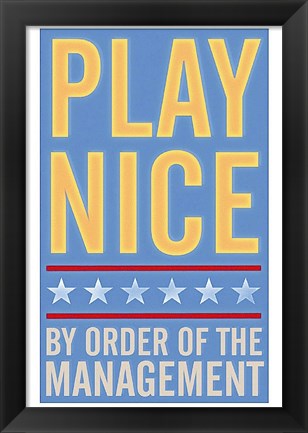 Framed Play Nice Print