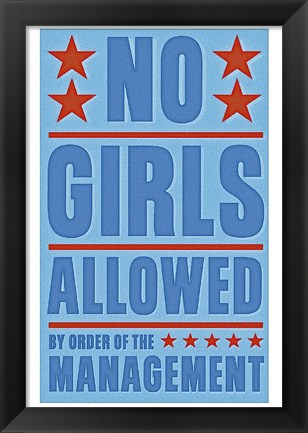 Framed No Girls Allowed Print