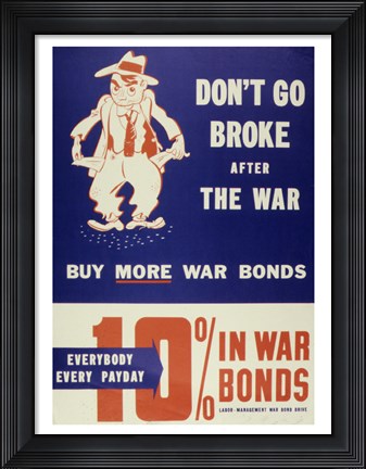 Framed Don&#39;t Go Broke After the War Buy More War Bonds Print