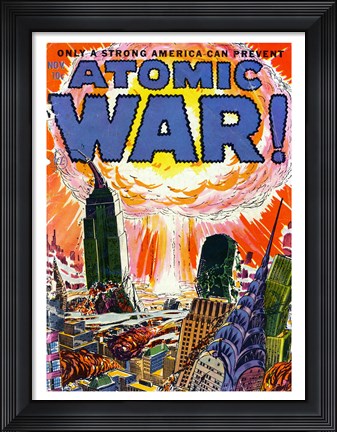 Framed Only a Strong America can Prevent an Atomic War Print