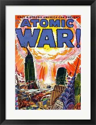 Framed Only a Strong America can Prevent an Atomic War Print