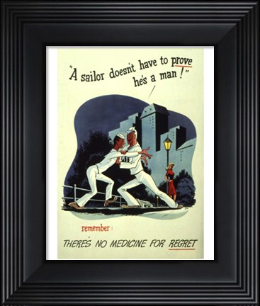 Framed Sailor Doesn&#39;t Have to Prove He&#39;s a Man Print