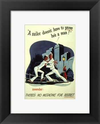 Framed Sailor Doesn&#39;t Have to Prove He&#39;s a Man Print