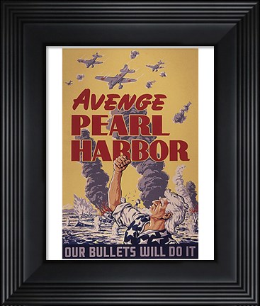 Framed Avenge Pearl Harbor - Our Bullets Will Do It Print