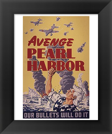 Framed Avenge Pearl Harbor - Our Bullets Will Do It Print