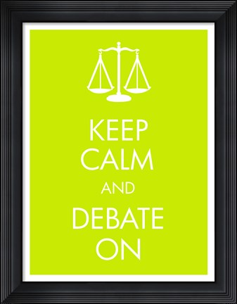 Framed Keep Calm and Debate On Print