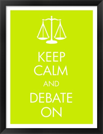 Framed Keep Calm and Debate On Print