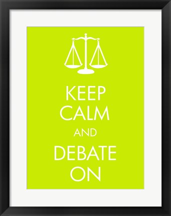 Framed Keep Calm and Debate On Print