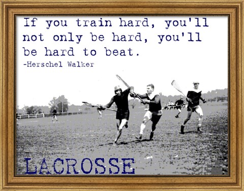 Framed If You Train Hard, Lacrosse Print