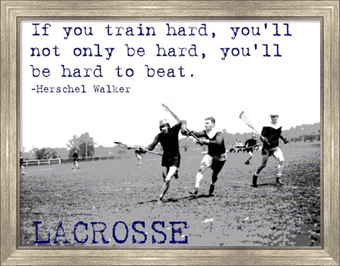 Framed If You Train Hard, Lacrosse Print