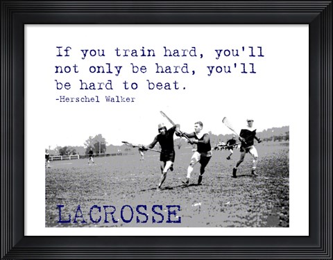 Framed If You Train Hard, Lacrosse Print