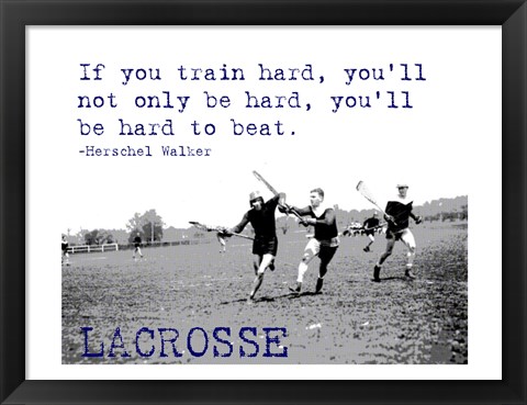 Framed If You Train Hard, Lacrosse Print