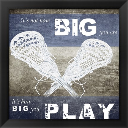 Framed How Big You Play Print